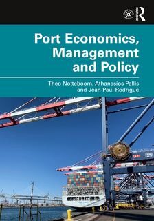 Port Economics, Management and Policy - Theo (University of Antwerp Notteboom, Athanasios Pallis, Jean-Paul Rodrigue (ISBN 9780367331559)