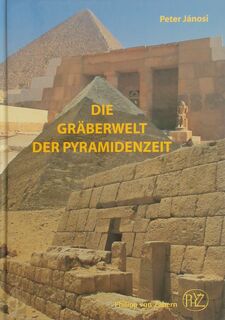 Die Gräberwelt der Pyramidenzeit - Peter Jánosi (ISBN 9783805336222)