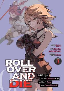ROLL OVER AND DIE: I Will Fight for an Ordinary Life with My Love and Cursed Sword! (Manga) Vol. 3 - Kiki (ISBN 9781648279003)