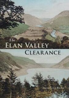 The Elan Valley Clearance - David Lewis Brown (ISBN 9781910839362)