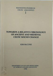 Towards a Relative Chronology of Ancient and Medieval Celtic Sound Change - Kim McCone (ISBN 9780901519405)