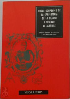 Breve compendio de la carpintería de lo blanco y tratado de alarifes - Diego López de Arenas (ISBN 9788475224985)