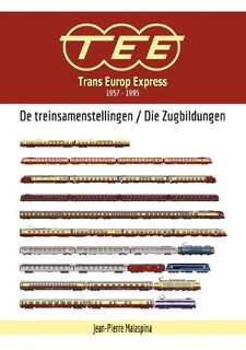 Trans Europ Express 1957-1995 - De treinsamenstellingen / Die Zugbildungen - Jean Pierre Malaspina (ISBN 9789492040794)