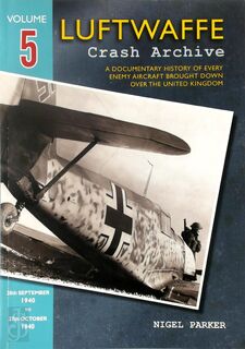 Luftwaffe Crash Archive Volume 5 - Nigel Parker (ISBN 9781906592172)