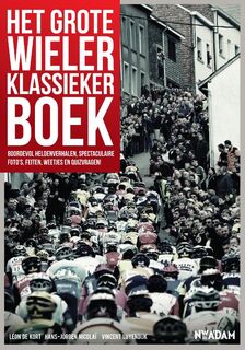 Grote wielerklassiekerboek - Vincent Luyendijk, Leon De Kort, Léon De Kort, Hans-jorgen Nicolaï, Hans-jorgen Nicolaï (ISBN 9789046812242)