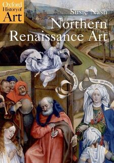Northern Renaissance Art - Susie (Senior Lecturer in Northern Renaissance Art Nash (ISBN 9780192842695)