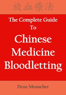 The Complete Guide To Chinese Medicine Bloodletting - Dean Mouscher (ISBN 9780692181027)