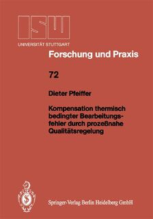 Kompensation Thermisch Bedingter Bearbeitungsfehler Durch Prozessnahe Qualitatsregelung - Dieter Pfeiffer (ISBN 9783540189497)