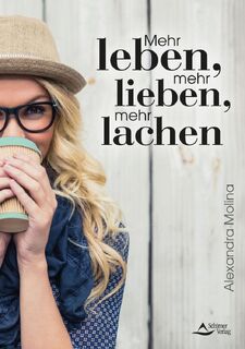 Mehr leben, mehr lieben, mehr lachen - Alexandra Molina (ISBN 9783843414456)