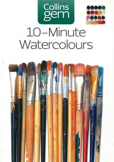 10-Minute Watercolours - Hazel Soan (ISBN 9780007202157)
