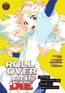ROLL OVER AND DIE: I Will Fight for an Ordinary Life with My Love and Cursed Sword! (Manga) Vol. 6 - Kiki (ISBN 9798891606531)