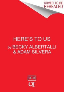 Here's to Us - Becky Albertalli, Adam Silvera (ISBN 9780063071636)