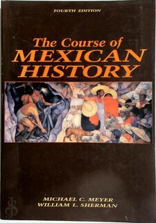 The course of Mexican history - Michael C. Meyer, William L. Sherman (ISBN 9780195066005)