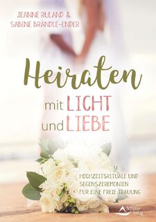 Heiraten mit Licht und Liebe - Jeanne Ruland, Sabine Brändle-Ender (ISBN 9783843414593)