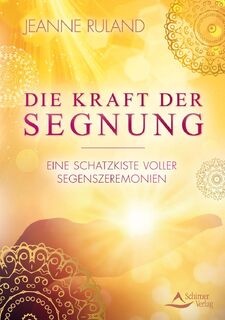 Die Kraft der Segnung - Jeanne Ruland (ISBN 9783843414852)