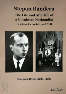 Stepan Bandera: The Life and Afterlife of a Ukrainian Nationalist - Grzegorz Rossolinski-Liebe (ISBN 9783838206042)