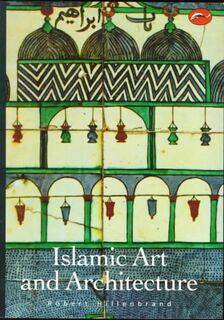 Wal Islamic art and architecture - Robert Hillenbrand (ISBN 9780500203057)