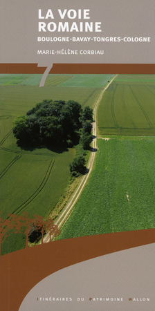 La voie romaine BoulogneBavayTongresCologne un itinéraire antique