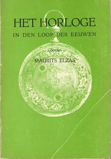 Het horloge in de loop der eeuwen - Maurits Elzas