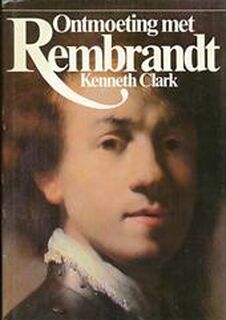 Ontmoeting met Rembrandt - Kenneth Clark (ISBN 9789027492135)