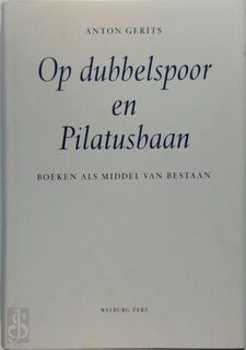 Op dubbelspoor en Pilatusbaan - Anton Gerits (ISBN 9789057300936)