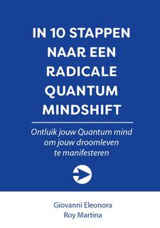 IN 10 STAPPEN naar een Radicale Quantum Mindshift - Giovanni Eleonora, Roy Martina (ISBN 9789492926913)