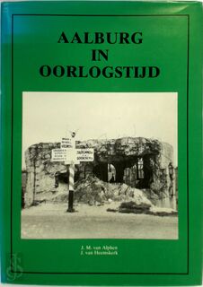 Aalburg in oorlogstijd - J.M. van Alphen, J. van Heemskerk (ISBN 9789066340114)