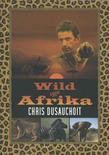 wild van Afrika - Chris Dusauchoit (ISBN 9789461310552)