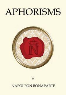 Aphorisms and Thoughts - Napoleon I (Emperor Of The French), Napoleon Bonaparte (ISBN 9781847490322)