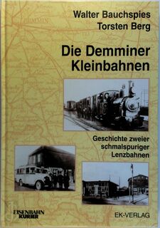 Die Demminer Kleinbahnen - Walter Bauchspies (ISBN 9783882556933)