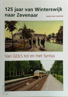 125 jaar van Winterswijk naar Zevenaar - A. Kisman, A. Ligtenbarg, E. Sachse (ISBN 9789081571012)