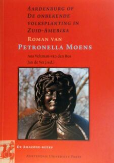 Aardenburg, of De onbekende volksplanting in Zuid-Amerika - Petronella Moens, Ans Veltman-Van Den Bos [Red.], Jan de Vet [Red.] (ISBN 9789053565322)