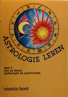 Astrologie leren 3. Zon en Maan, mythologie en psychologie - Martin Boot (ISBN 9789063253547)