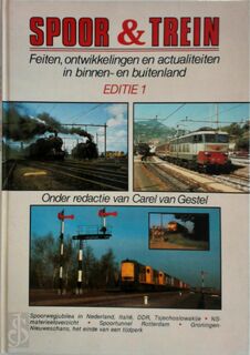 Spoor en trein - Editie 1: Feiten, ontwikkelingen en actualiteiten in binnen- en buitenland - [Red.] Carel van Gestel (ISBN 9789060139905)
