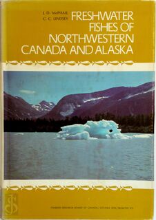 Freshwater Fishes of Northwestern Canada and Alaska - John Donald McPhail, Casimir Charles Lindsey