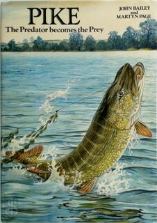 Pike - The predator becomes the prey - John Bailey, Martyn Page (ISBN 9780946284474)
