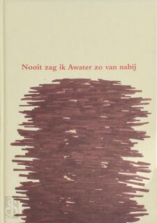 Nooit zag ik Awater zo van nabij - Acht kunstenaars over een groot artiest - Henk Abma, Theo de Boer (ISBN 90080084808)
