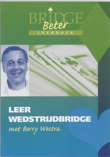 Leer wedstrijdbridge - B. Westra (ISBN 9789074950428)