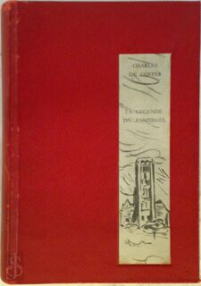 La Légende et les aventures héroïques, joyeuses et glorieuses d’Ulenspiegel et de Lamme Goedzak au pays de Flandres et ailleurs - Charles de Coster