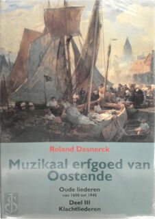 Muzikaal Erfgoed van Oostende - deel 3 - Roland Desnerck (ISBN 9789082938913)