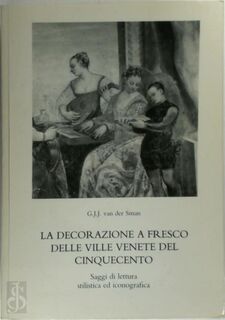 La Decorazione a Fresco delle Ville Venete del Cinquecento. Saggi di lettura stilistica ed iconografica - G.J.J. van der Sman