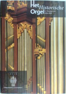 Het historische orgel in Nederland - H. van Nieuwkoop, G. Oost, J. Jongepier (ISBN 9789075473094)