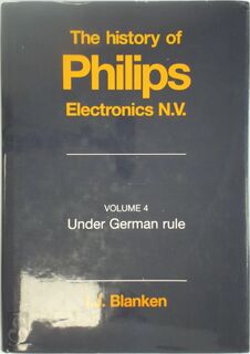 The history of Philips Electronics - I.J. Blanken (ISBN 9789028814400)