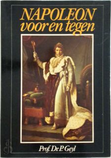 Napoleon voor en tegen - Prof. Dr. P. Geyl (ISBN 9789022838709)