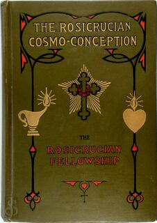 The Rosicrucian Cosmo-Conception Or Mystic Christianity - Max Heindel