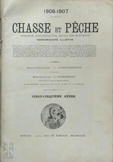 Chasse et Pêche 1906-1907 - F. Vanbuggenhout [Directeur-Propriétaire], L. Vandersnickt [Rédacteur En Chef]