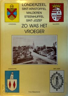 Londerzeel, Sint-Kristoffel, Malderen, Steenhuffel, Sint-Jozef; Zo was het vroeger - Fons Moeyersons
