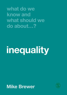 What Do We Know and What Should We Do About Inequality? - Mike Brewer (ISBN 9781526460417)