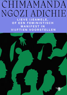Lieve Ijeawele of een feministisch manifest in vijftien suggesties - Chimamanda Ngozi Adichie (ISBN 9789023473268)
