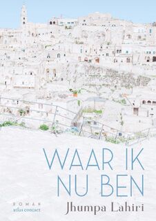 Waar ik nu ben - Jhumpa Lahiri (ISBN 9789025454012)